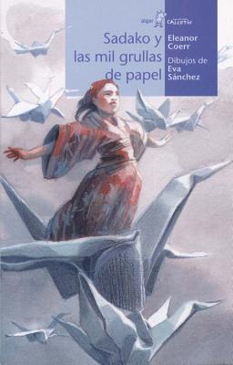 Sadako Y Las Mil Grullas de Papel - Eleanor Coerr