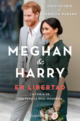 Meghan Y Harry. En Libertad (Finding Freedom - Spanish Edition) - Omid Scobie