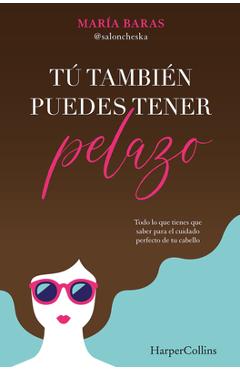 Coperta cărții 'T� Tambi�n Puedes Tener Pelazo (You Too Can Have Beautiful Hair - Spanish Editio - Mar�a Baras'