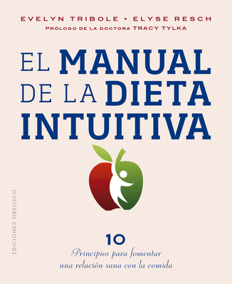 El Manual de la Dieta Intuitiva - Evelyn Tribole