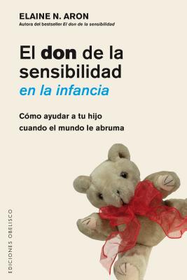 Don de La Sensibilidad En La Infancia, El - Elaine Aron