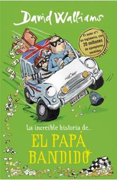 Coperta cărții 'La Incre�ble Historia De... el Pap� Bandido = Bad Dad - David Walliams'