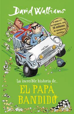 Coperta cărții 'La Incre�ble Historia De... el Pap� Bandido = Bad Dad - David Walliams'