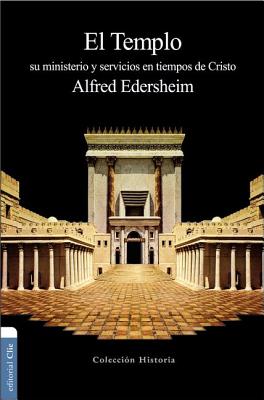 El Templo: Su Ministerio Y Servicios En Tiempos de Cristo - Alfred Edersheim