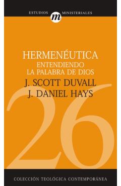 Hermenutica Entendiendo La Palabra de Dios = Grasping God's Word - J. Scott Duvall