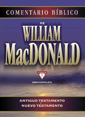 Comentario B�blico de William MacDonald: Antiguo Testamento Y Nuevo Testamento - William Macdonald