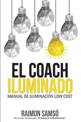 El Coach Iluminado: Manual de iluminaci�n Low cost - Raimon Samso