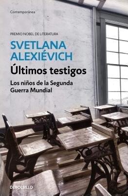 �ltimos Testigos: Los Ni�os de la Segunda Guerra Mundial/ Secondhand Time: The Last of the Soviets: Los Ni�os de la Segunda Guerra Mundial - Svetlana Alexievich