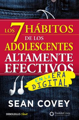 Los 7 H�bitos de Los Adolescentes Altamente Efectivos: La Mejor Gu�a Pr�ctica Para Que Los J�venes Alcancen El �xito / The 7 Habits of Highly Effectiv - Sean Covey