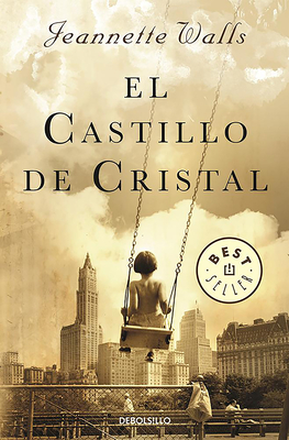 Coperta cărții 'El Castillo de Cristal / The Glass Castle: A Memoir - Jeannette Walls'