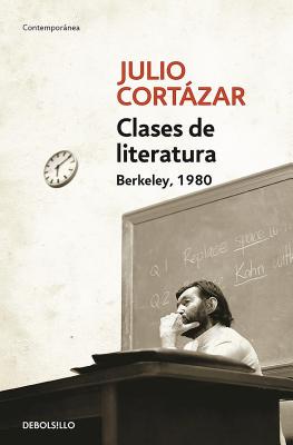 Coperta cărții 'Clases de Literatura. Berkeley. 1980 / Literature Courses. Berkley, 1980 - Julio Cortazar'