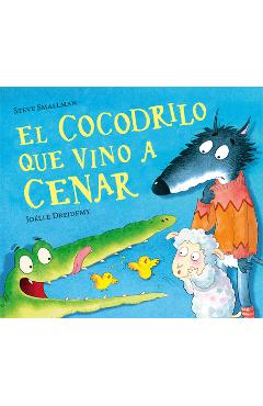 Coperta cărții 'El Cocodrilo Que Vino a Cenar / The Crocodile Who Came for Dinner - Steve Smallman'