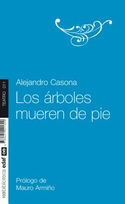 Los Arboles Mueren de Pie - Alejandro Casona