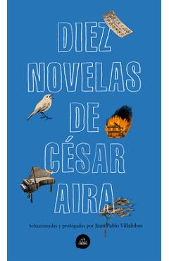 Coperta cărții 'Diez Novelas de C�sar Aira / Ten Novels by Cesar Aira - Cesar Aira'