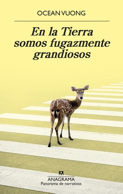 En La Tierra Somos Fugazmente Grandiosos - Ocean Vuong
