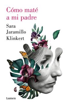 Coperta cărții 'C�mo Mat� a Mi Padre / How I Killed My Father - Sara Jaramillo Klinkert'