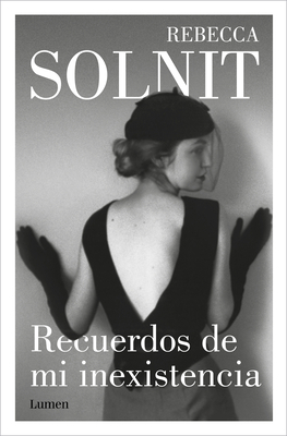 Recuerdos de Mi Inexistencia / Recollections of My Nonexistence: A Memoir - Rebecca Solnit