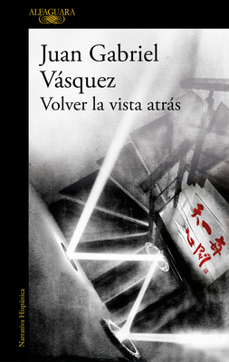 Volver La Vista Atr�s / Look Back - Juan Gabriel Vasquez