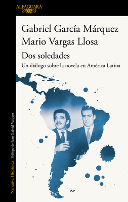 DOS Soledades: Un Di�logo Sobre La Novela En Am�rica Latina / DOS Soledades: A D Ialogue about the Latin American Novel - Gabriel Garcia Marqu