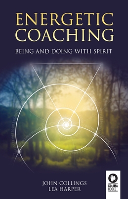 Energetic coaching: Being and Doing with Spirit - John Collings