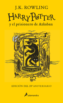 Harry Potter Y El Prisionero de Azkaban. Edici&#65533;n Hufflepuff / Harry Potter and the Prisoner of Azkaban. Hufflepuff Edition - J. K. Rowling