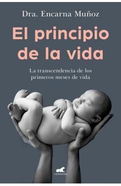 Coperta cărții 'El Principio de la Vida: La Trascendencia de Los Primeros Meses de Vida / The Be Ginning of Life: The Significance of'