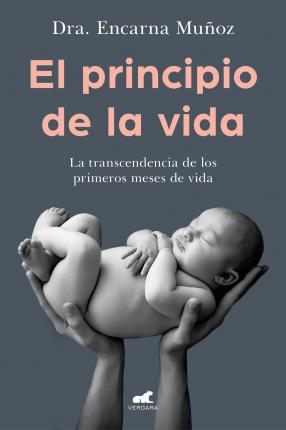Coperta cărții 'El Principio de la Vida: La Trascendencia de Los Primeros Meses de Vida / The Be Ginning of Life: The Significance of'
