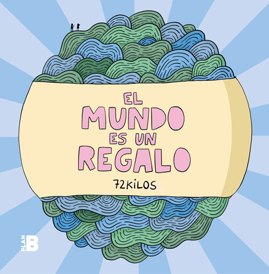 El Mundo Es Un Regalo / The World Is a Gift - 72 Kilos