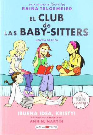 El Club de Las Baby-Sitters: Buena Idea, Kristy! - Raina Telgemeier