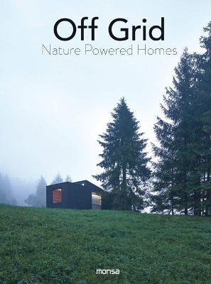 Off Grid: Nature Powered Homes - Anna Minguet