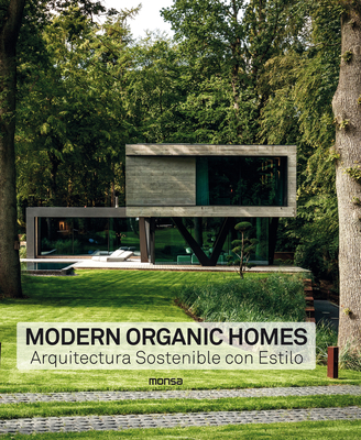 Modern Organic Homes: Arquitectura Sostenible Con Estilo - Anna Minguet