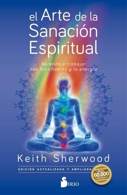 El Arte de la Sanacion Espiritual - Keith Sherwood
