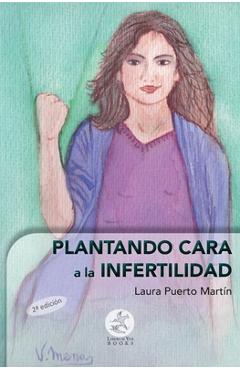 Coperta cărții 'Plantando cara a la infertilidad - Laura Puerto Mart�n'
