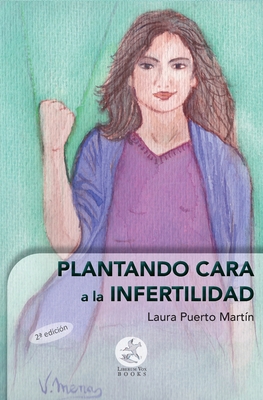 Coperta cărții 'Plantando cara a la infertilidad - Laura Puerto Mart�n'
