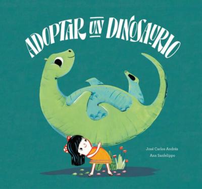Adoptar Un Dinosaurio - Jos� Carlos Andr�s
