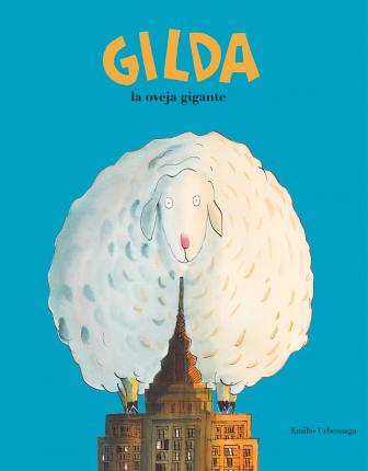 Gilda, la Oveja Gigante = Gilda the Giant Sheep - Emilio Urberuaga