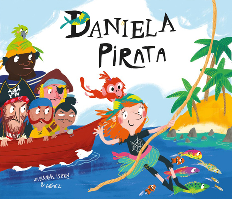 Daniela Pirata = Daniela the Pirate - Susanna Isern