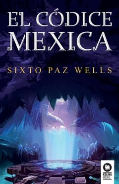 Poza produsului El c�dice mexica - Sixto Paz Wells