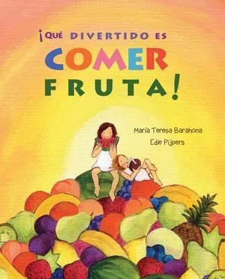 �qu� Divertido Es Comer Fruta! (Fun & Fruit) - Mar�a Teresa Barahona