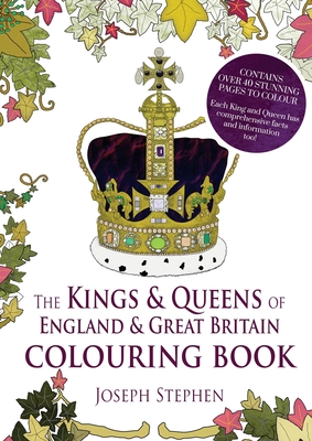 The Kings and Queens of England and Great Britain Colouring Book - Joseph Stephen