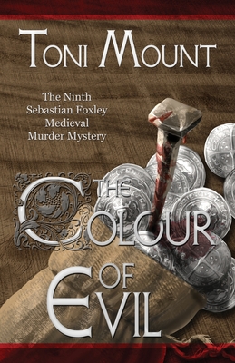 The Colour of Evil: A Sebastian Foxley Medieval Murder Mystery - Toni Mount