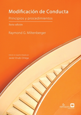 Modificaci�n de Conducta: Principios y Procedimientos, sexta edici�n - Raymond G. Miltenberger