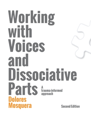 Working with Voices and Dissociative Parts: A trauma-informed approach - Dolores Mosquera