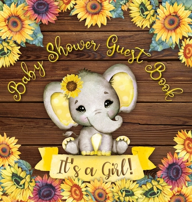 It's a Girl! Baby Shower Guest Book: Cute Elephant Baby Girl, Rustic Wooden Sunflower Yellow Floral Watercolor Theme Registry Sign in Wishes for a Bab - Casiope Tamore