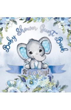 Poza produsului It's a Boy! Baby Shower Guest Book: Cute Elephant Tiny Baby Boy, Ribbon and Flowers With Letters Watercolor Blue Floral Theme Hardback - Casiope Tamore
