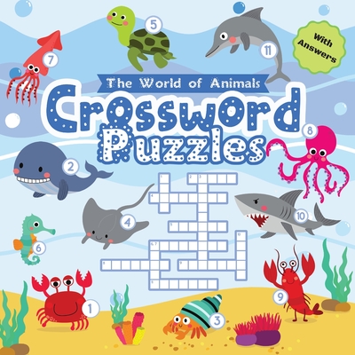 Crossword Puzzles The World of Animals: Easy Colorful Crossword Puzzles for Kids Ages 6-8 with Answers - Benjamin C. Gumpington