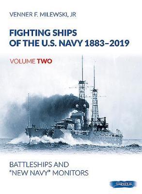 Fighting Ships of the U.S. Navy 1883-2019, Volume Two: Battleships and 