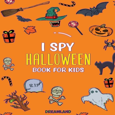 I Spy Halloween Book For Kids: ABC's for Kids, A Fun and Educational Activity + Coloring Book for Children to Learn the Alphabet (Learning is Fun) - Dreamland Publishing