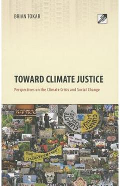 Poza produsului Toward Climate Justice: Perspectives on the Climate Crisis and Social Change - Brian Tokar