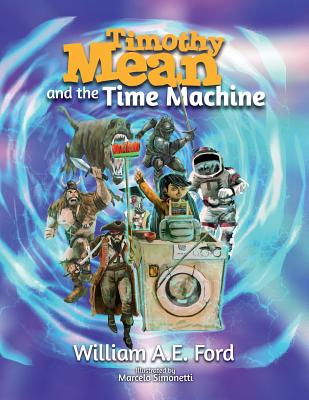 Timothy Mean and the Time Machine - William Ae Ford